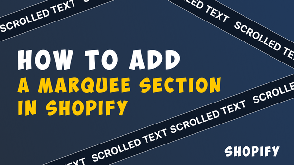 a cover image for post "how to add a marquee section in shopify"
