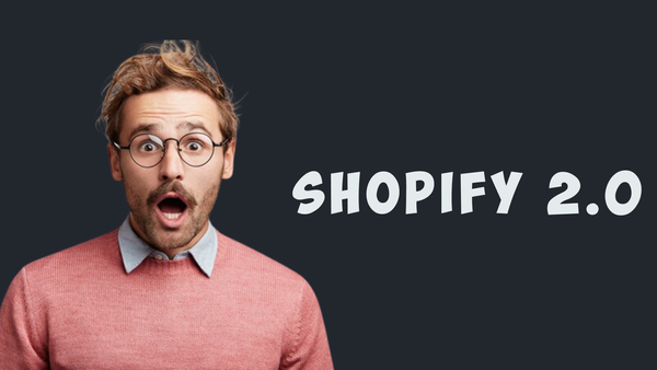 Shopify 2.0: What's New?